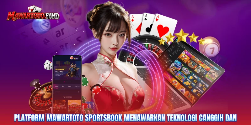 Platform Mawartoto sportsbook menawarkan teknologi canggih dan